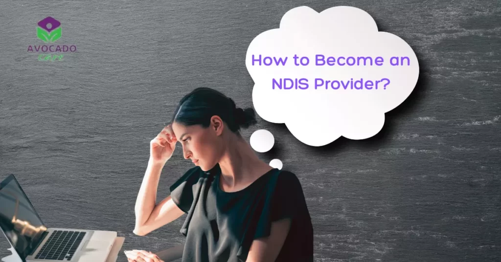 How to Become an NDIS Provider | Avocadocare main
